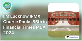 IIM Lucknow IPMX Course Ranks 85th in Financial Times MBA 2024; Check Other Top B-School Rankings Here